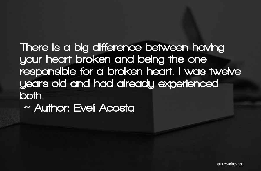 Your Heart Being Broken Quotes By Eveli Acosta