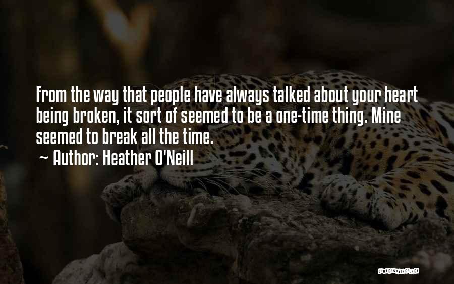 Your Heart Being Broken Quotes By Heather O'Neill