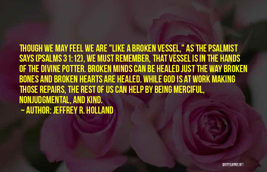 Your Heart Being Broken Quotes By Jeffrey R. Holland