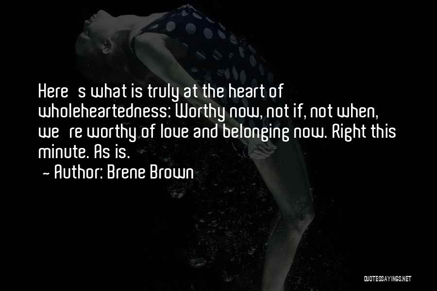 Your Heart Belonging To Someone Quotes By Brene Brown