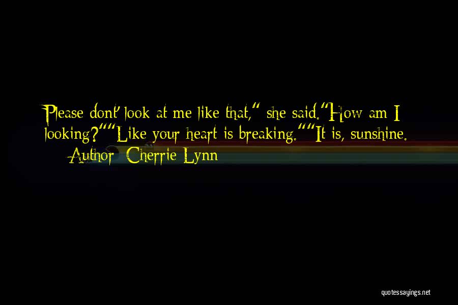 Your Heart Breaking Quotes By Cherrie Lynn