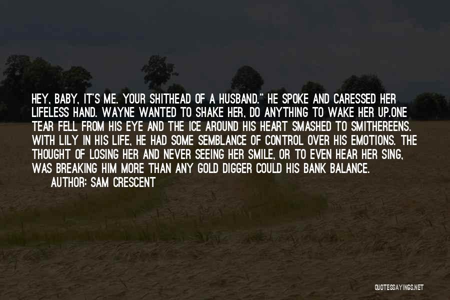 Your Heart Breaking Quotes By Sam Crescent