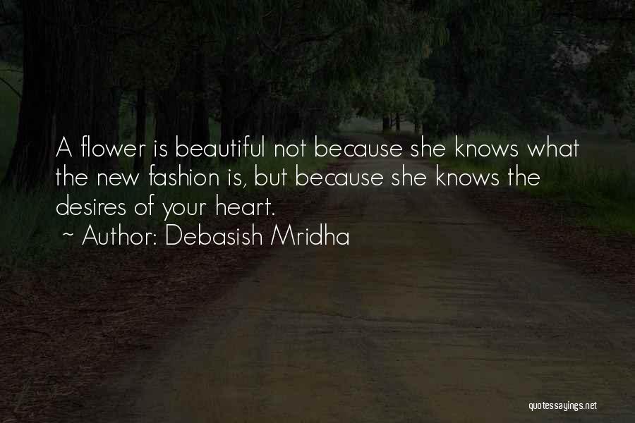 Your Heart Desires Quotes By Debasish Mridha