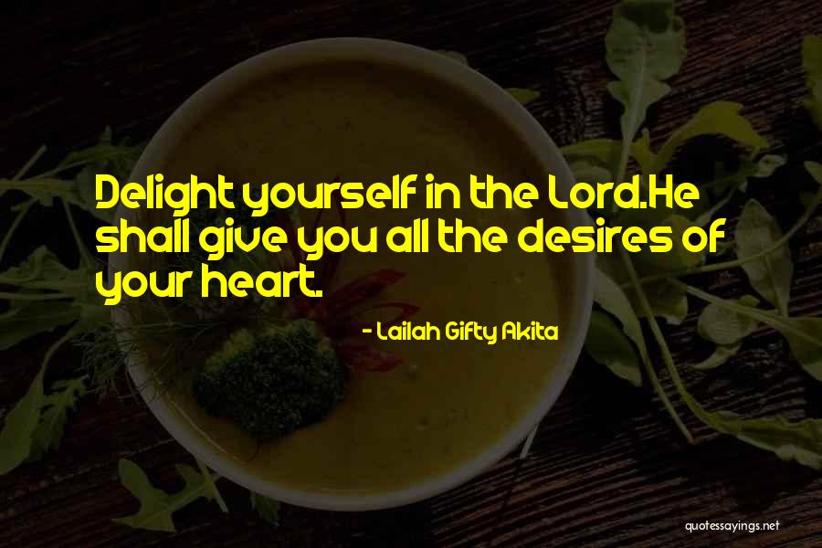 Your Heart Desires Quotes By Lailah Gifty Akita