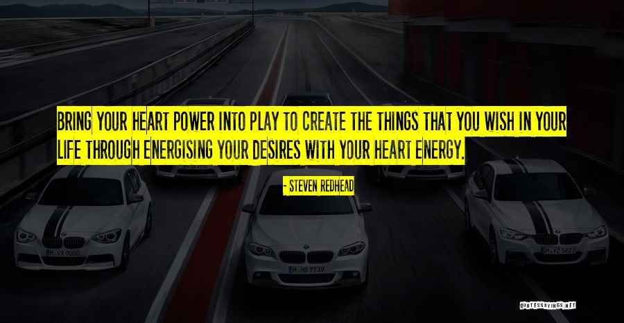 Your Heart Desires Quotes By Steven Redhead