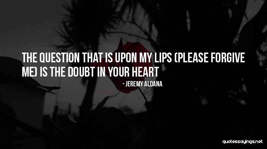 Your Heart Is My Quotes By Jeremy Aldana