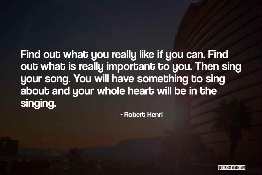 Your Heart Is Singing Quotes By Robert Henri Your Heart Is Singing Quotes By Robert Henri