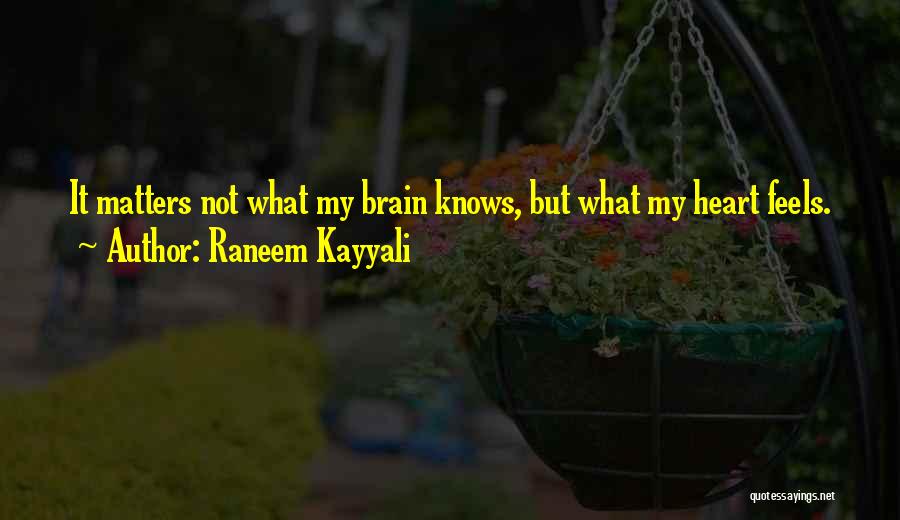 Your Heart Knows Best Quotes By Raneem Kayyali