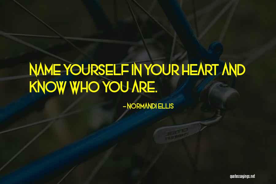 Your Heart Knows Quotes By Normandi Ellis Your Heart Knows Quotes By Normandi Ellis