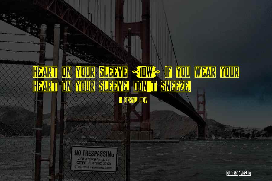 Your Heart On Your Sleeve Quotes By Beryl Dov Your Heart On Your Sleeve Quotes By Beryl Dov