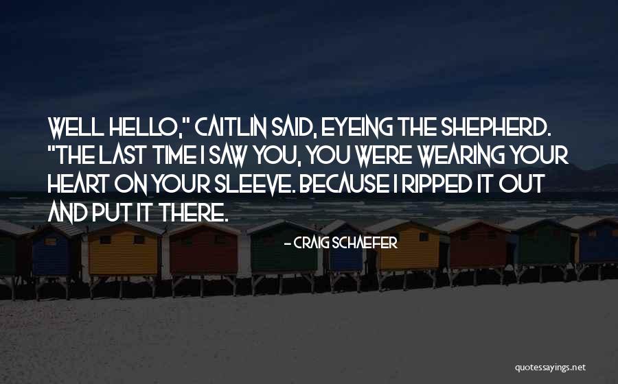 Your Heart On Your Sleeve Quotes By Craig Schaefer Your Heart On Your Sleeve Quotes By Craig Schaefer