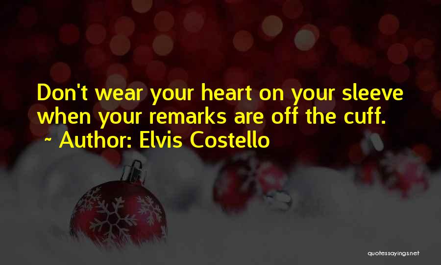 Your Heart On Your Sleeve Quotes By Elvis Costello