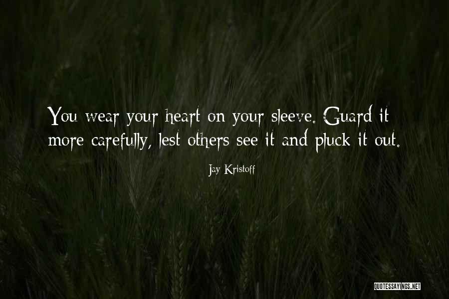 Your Heart On Your Sleeve Quotes By Jay Kristoff Your Heart On Your Sleeve Quotes By Jay Kristoff