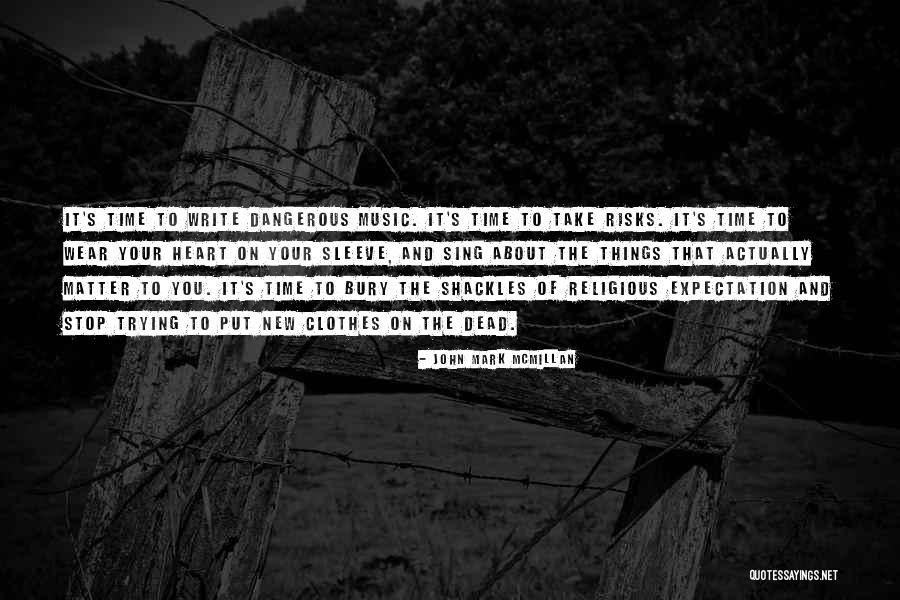 Your Heart On Your Sleeve Quotes By John Mark McMillan Your Heart On Your Sleeve Quotes By John Mark McMillan