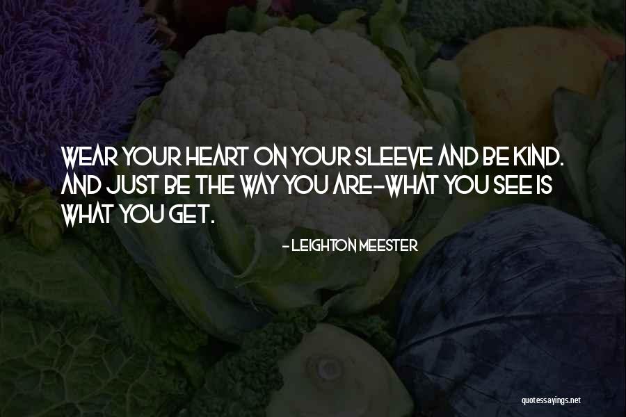 Your Heart On Your Sleeve Quotes By Leighton Meester Your Heart On Your Sleeve Quotes By Leighton Meester