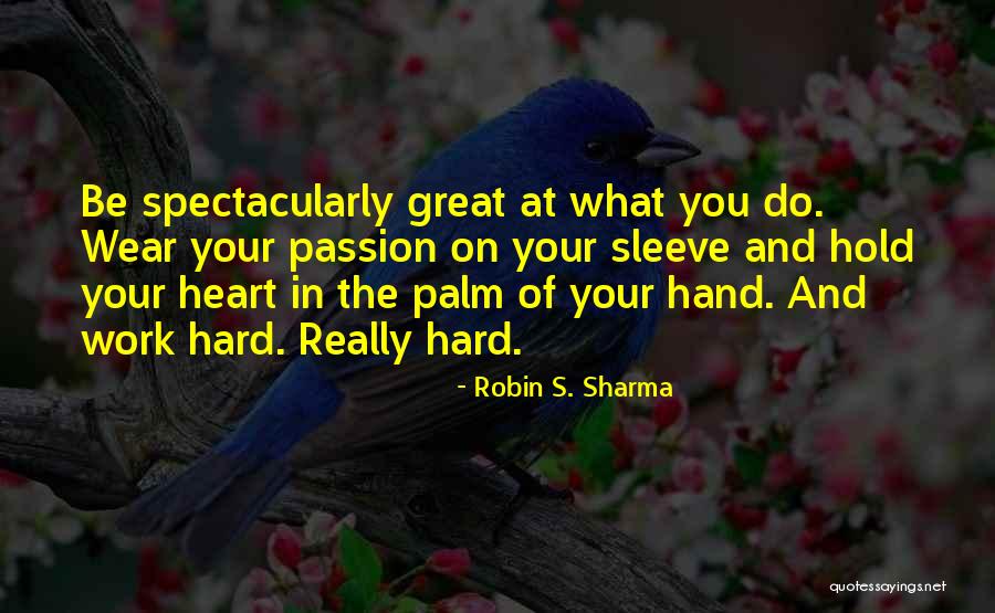 Your Heart On Your Sleeve Quotes By Robin S. Sharma Your Heart On Your Sleeve Quotes By Robin S. Sharma