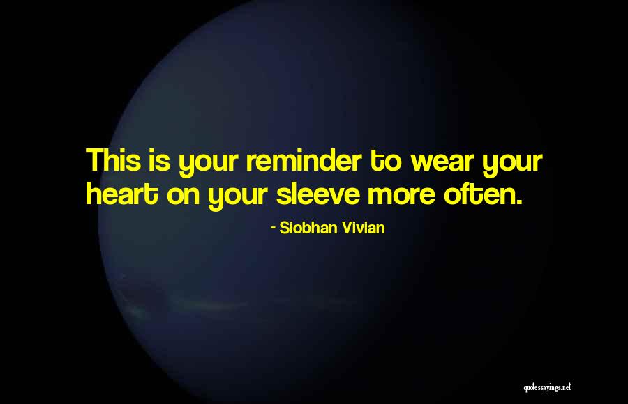 Your Heart On Your Sleeve Quotes By Siobhan Vivian