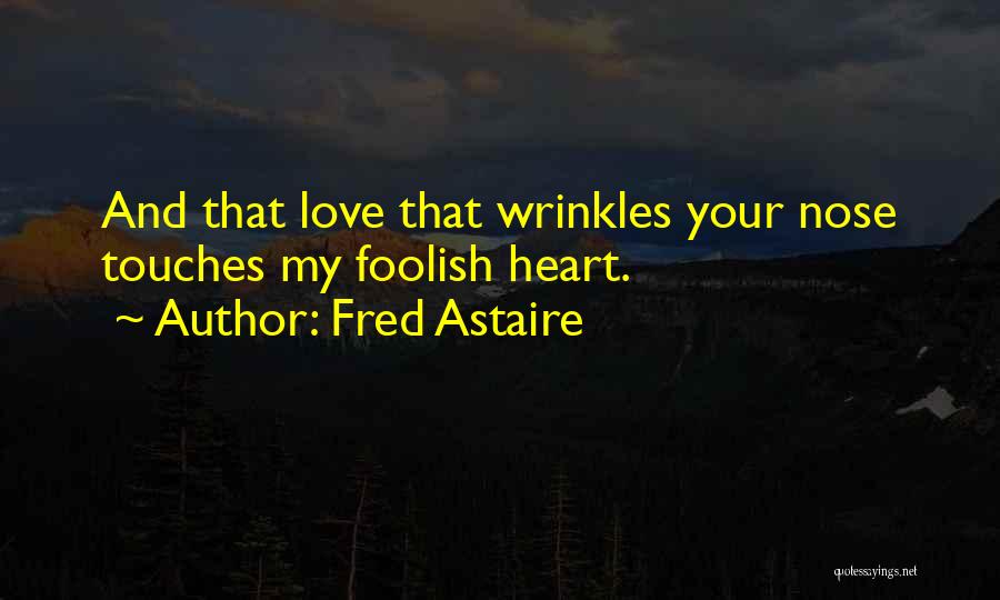Your Heart Quotes By Fred Astaire