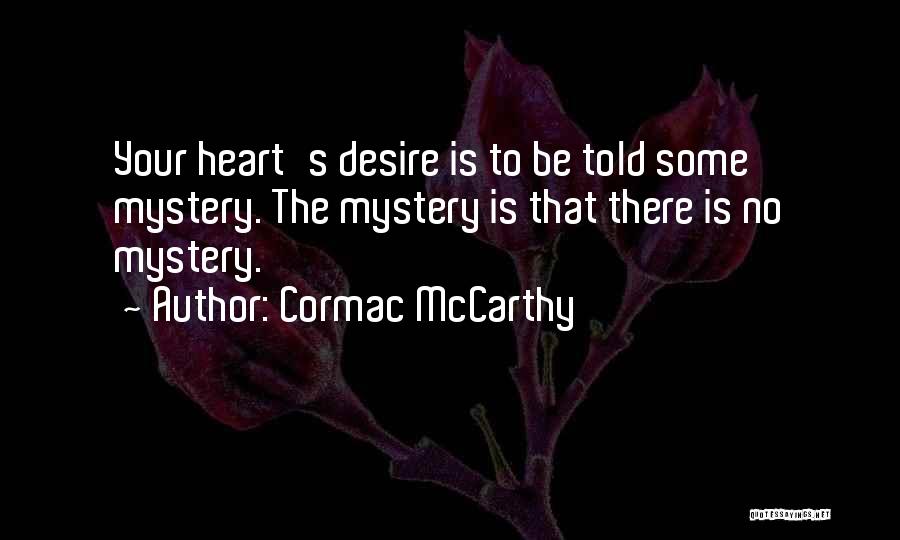 Your Heart's Desire Quotes By Cormac McCarthy