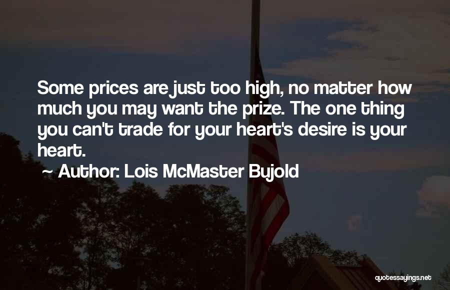 Your Heart's Desire Quotes By Lois McMaster Bujold