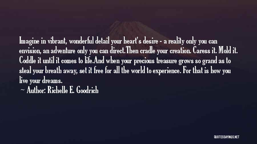 Your Heart's Desire Quotes By Richelle E. Goodrich