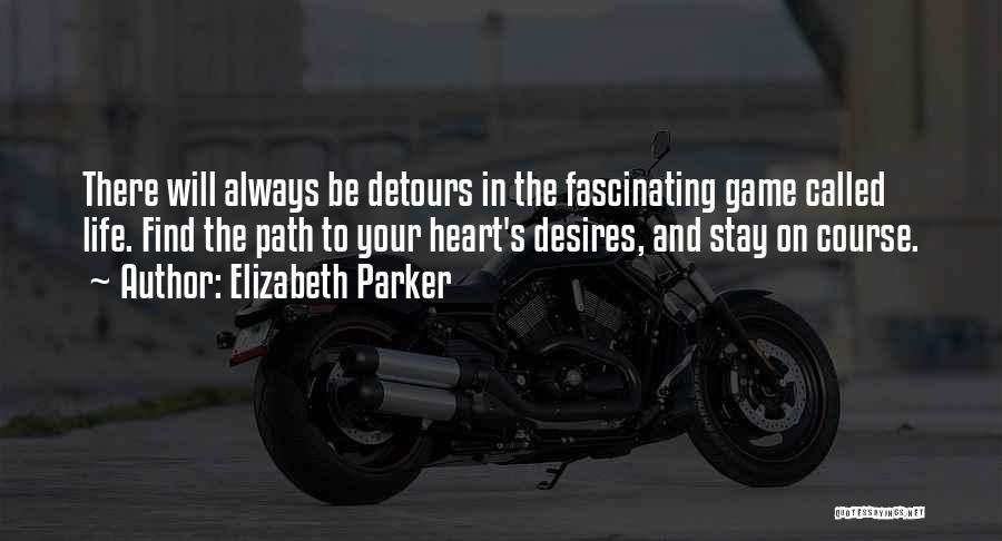 Your Heart's Desires Quotes By Elizabeth Parker