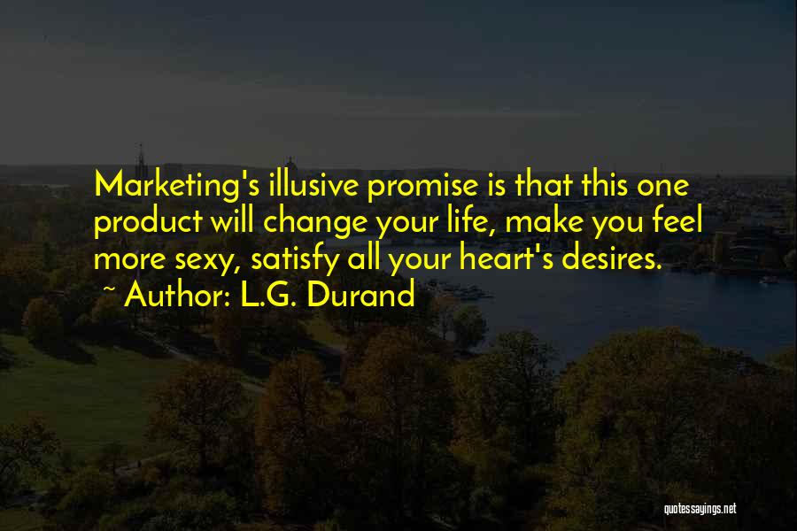 Your Heart's Desires Quotes By L.G. Durand