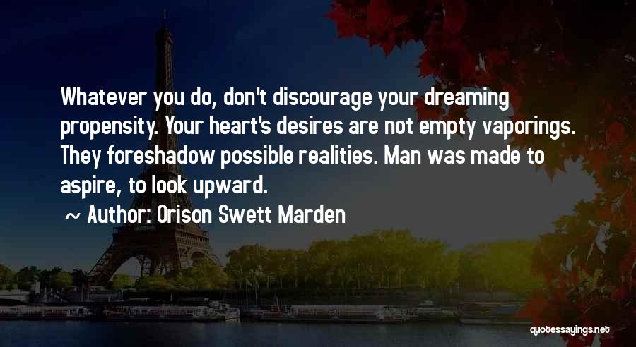 Your Heart's Desires Quotes By Orison Swett Marden