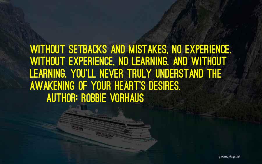 Your Heart's Desires Quotes By Robbie Vorhaus