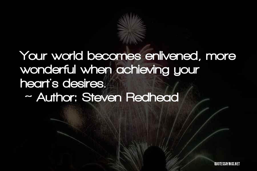 Your Heart's Desires Quotes By Steven Redhead