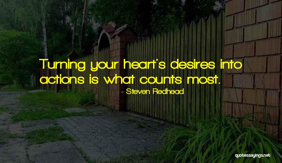 Your Heart's Desires Quotes By Steven Redhead