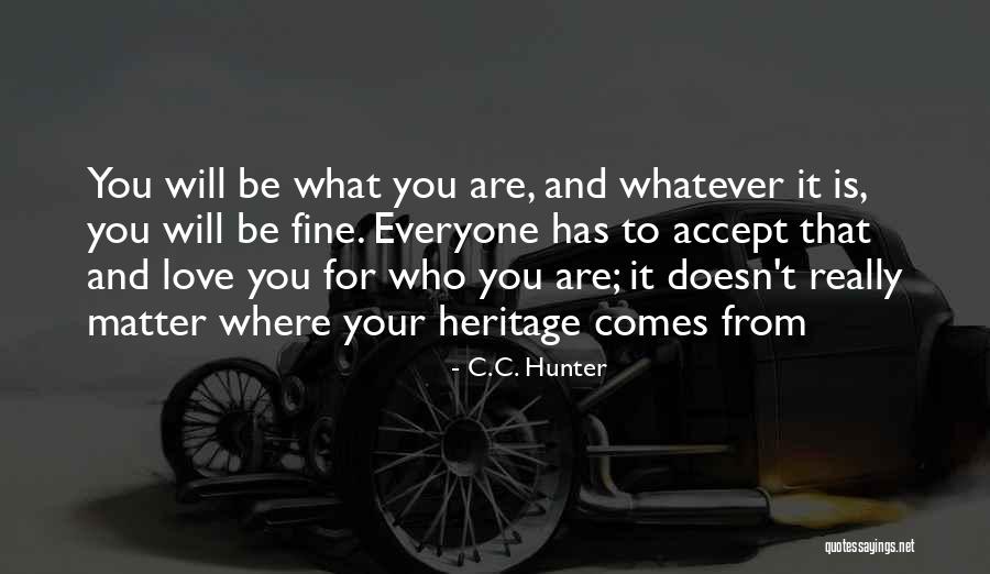 Your Heritage Quotes By C.C. Hunter Your Heritage Quotes By C.C. Hunter