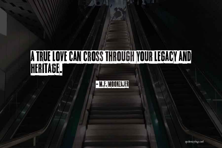 Your Heritage Quotes By M.F. Moonzajer Your Heritage Quotes By M.F. Moonzajer