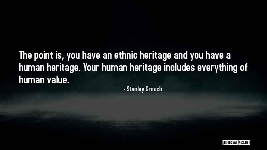 Your Heritage Quotes By Stanley Crouch Your Heritage Quotes By Stanley Crouch