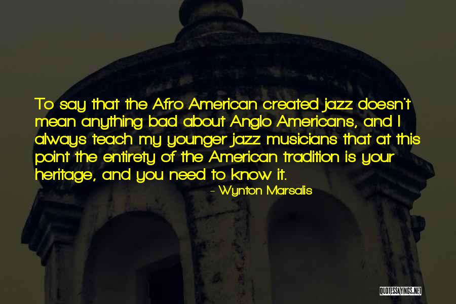 Your Heritage Quotes By Wynton Marsalis Your Heritage Quotes By Wynton Marsalis