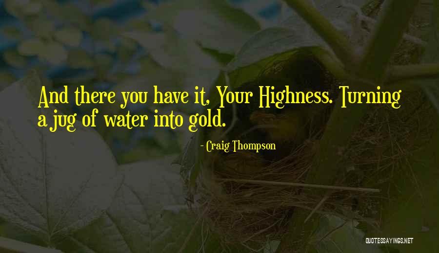 Your Highness Quotes By Craig Thompson