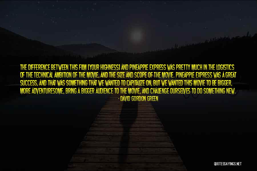 Your Highness Quotes By David Gordon Green Your Highness Quotes By David Gordon Green