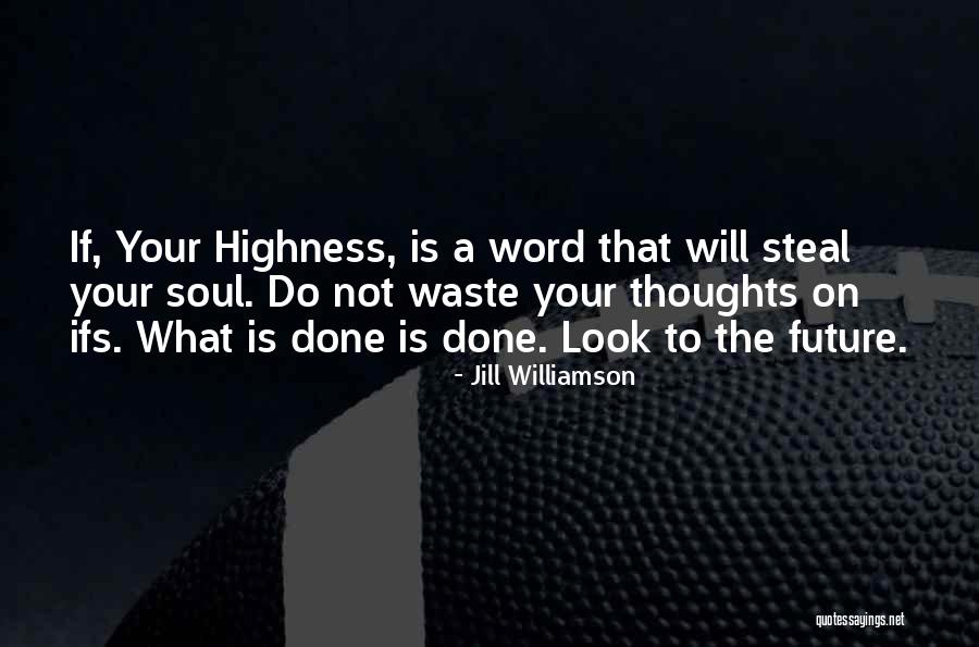 Your Highness Quotes By Jill Williamson