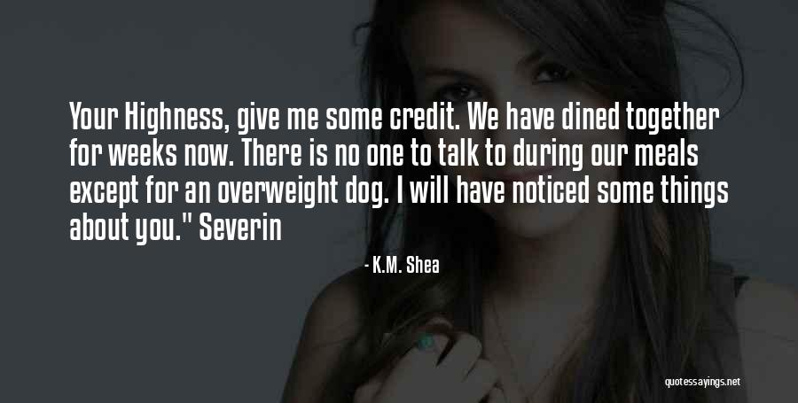 Your Highness Quotes By K.M. Shea Your Highness Quotes By K.M. Shea