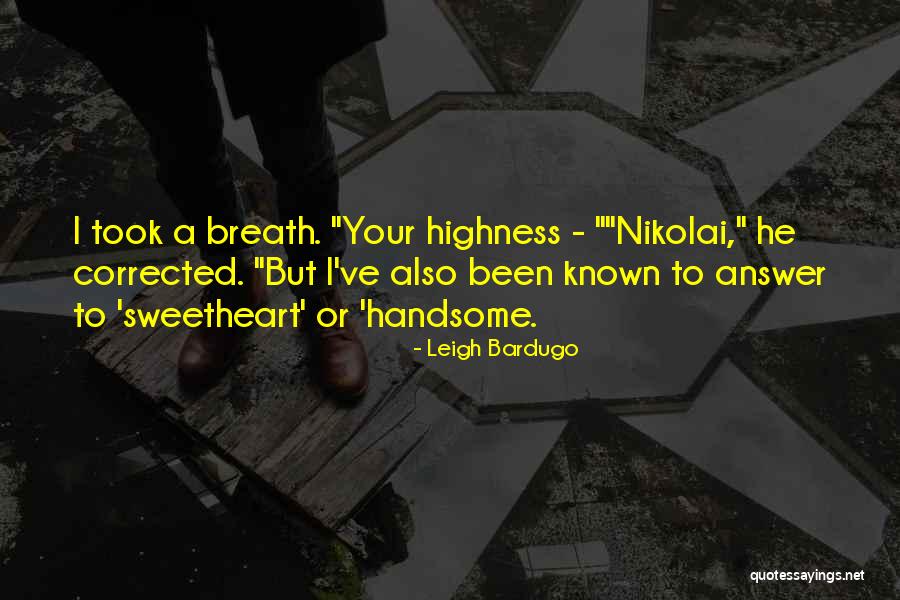 Your Highness Quotes By Leigh Bardugo