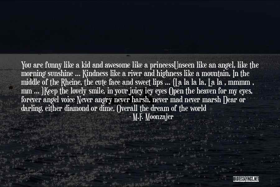 Your Highness Quotes By M.F. Moonzajer Your Highness Quotes By M.F. Moonzajer
