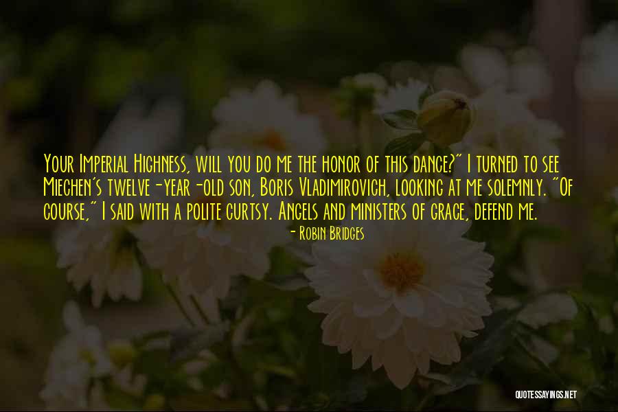 Your Highness Quotes By Robin Bridges Your Highness Quotes By Robin Bridges