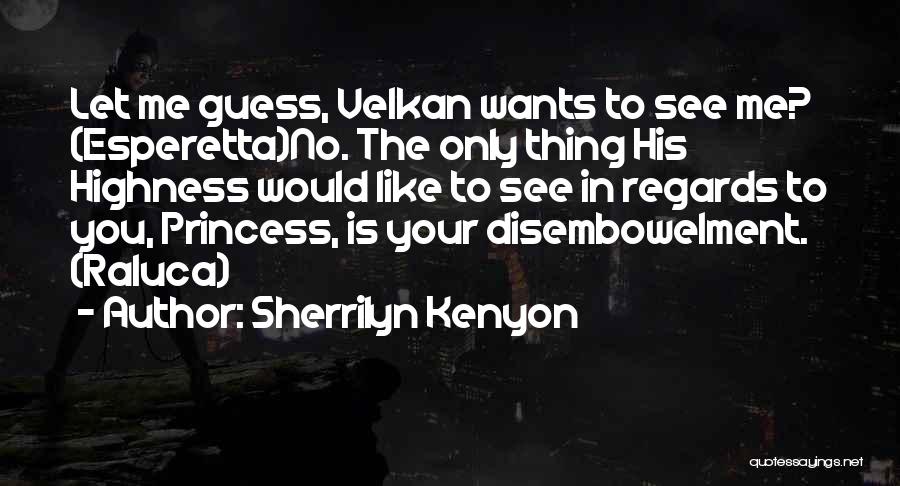 Your Highness Quotes By Sherrilyn Kenyon