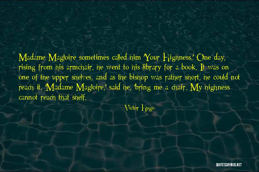 Your Highness Quotes By Victor Hugo Your Highness Quotes By Victor Hugo