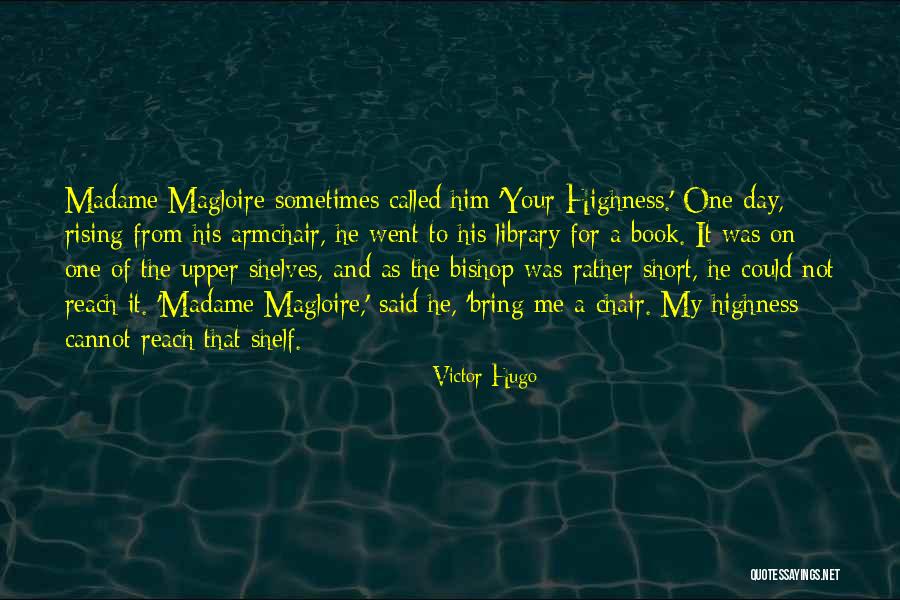 Your Highness Quotes By Victor Hugo