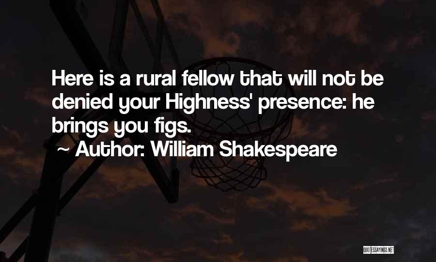 Your Highness Quotes By William Shakespeare