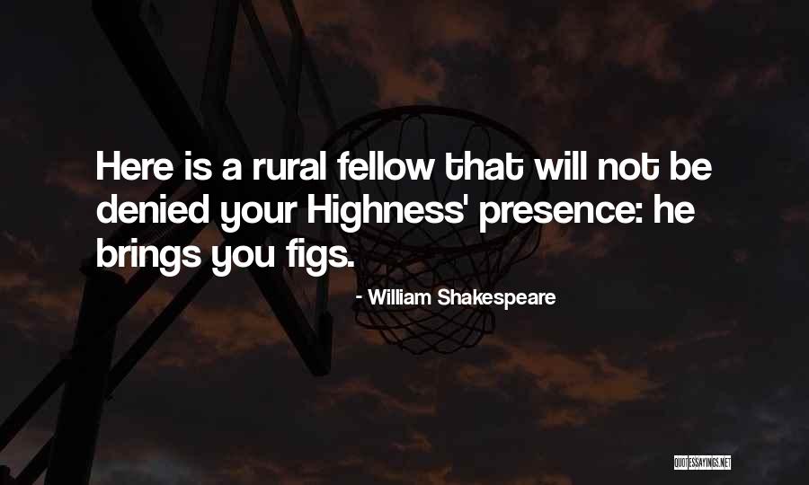 Your Highness Quotes By William Shakespeare