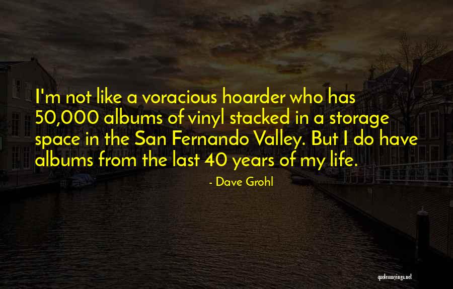 Your Hoarder Quotes By Dave Grohl Your Hoarder Quotes By Dave Grohl