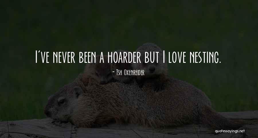 Your Hoarder Quotes By Tsh Oxenreider Your Hoarder Quotes By Tsh Oxenreider