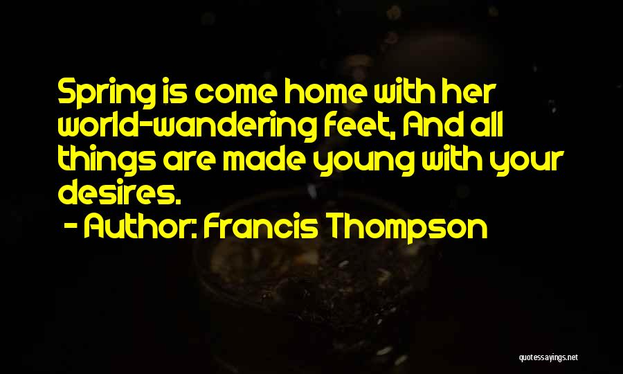 Your Home Quotes By Francis Thompson